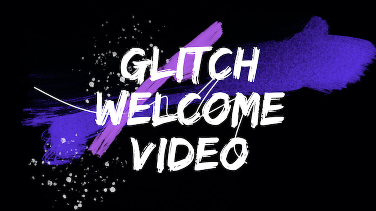 Glitch Welcome Video image number null